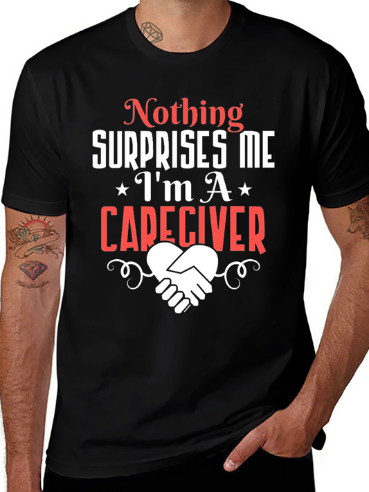 Caregiver T-Shirt: Nothing Surprises Me