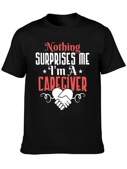 Caregiver T-Shirt: Nothing Surprises Me