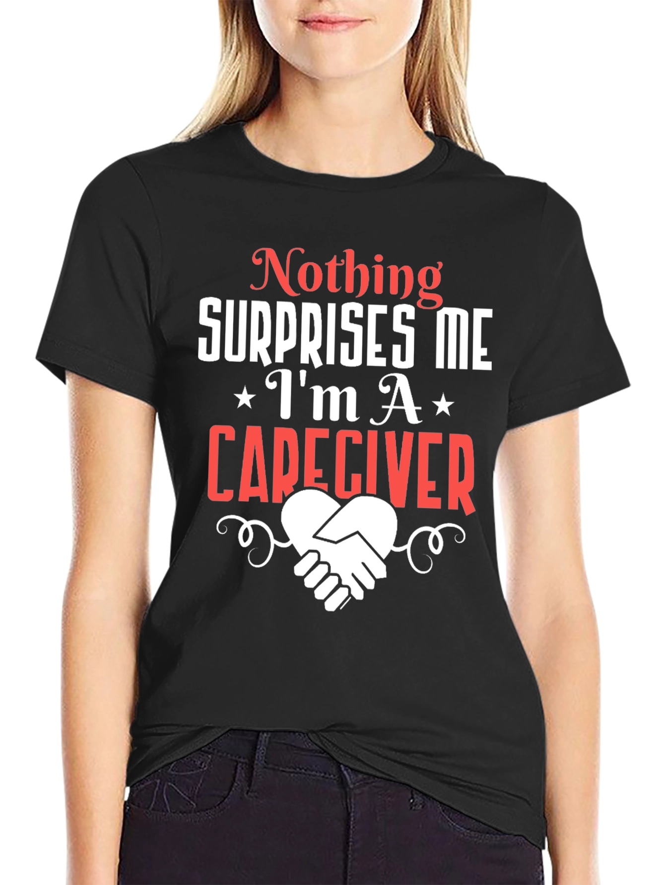 Caregiver T-Shirt: Nothing Surprises Me