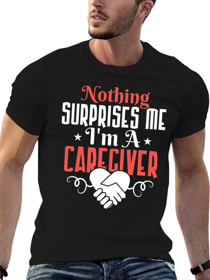 Caregiver T-Shirt: Nothing Surprises Me