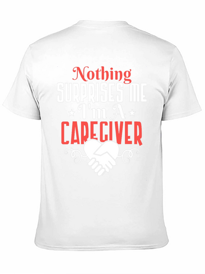 Caregiver T-Shirt: Nothing Surprises Me