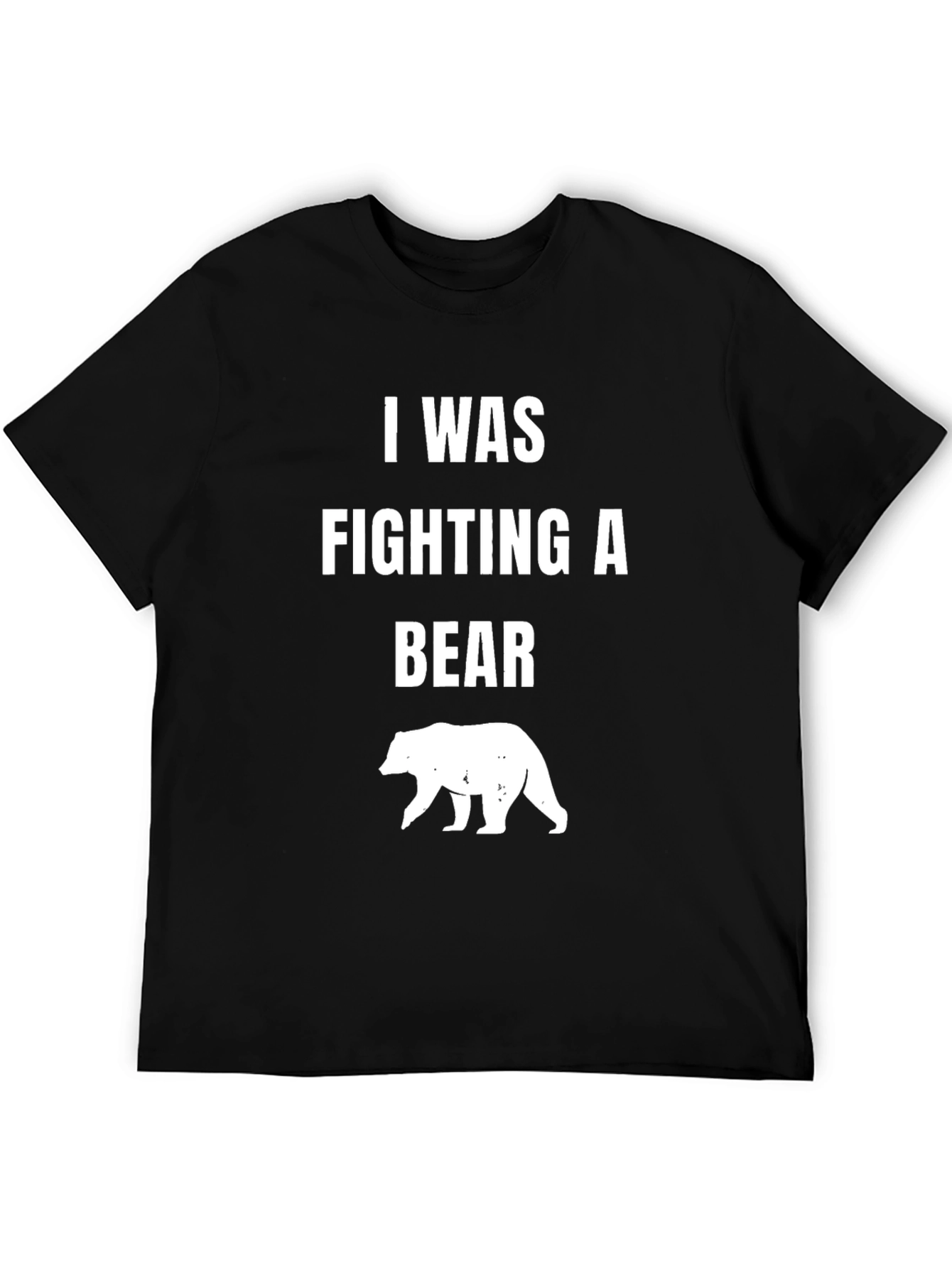I Was Fighting A Bear T-Shirt
