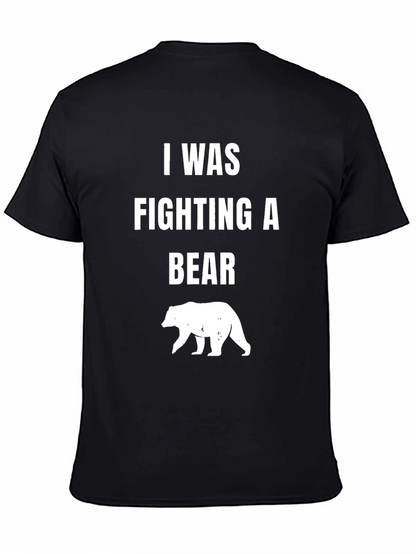 I Was Fighting A Bear T-Shirt