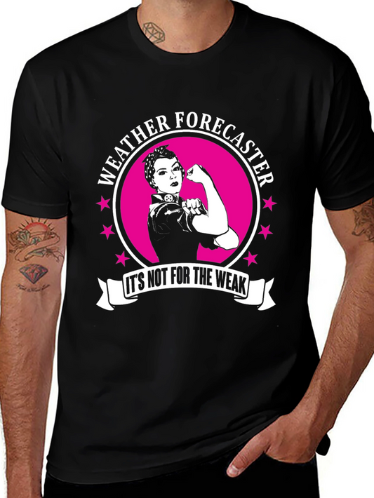 Weather Forecaster Its Not for the Weak T-Shirt