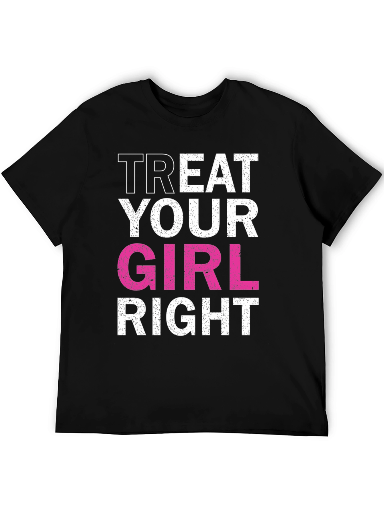 Treat Your Girl Right Black Graphic Tee