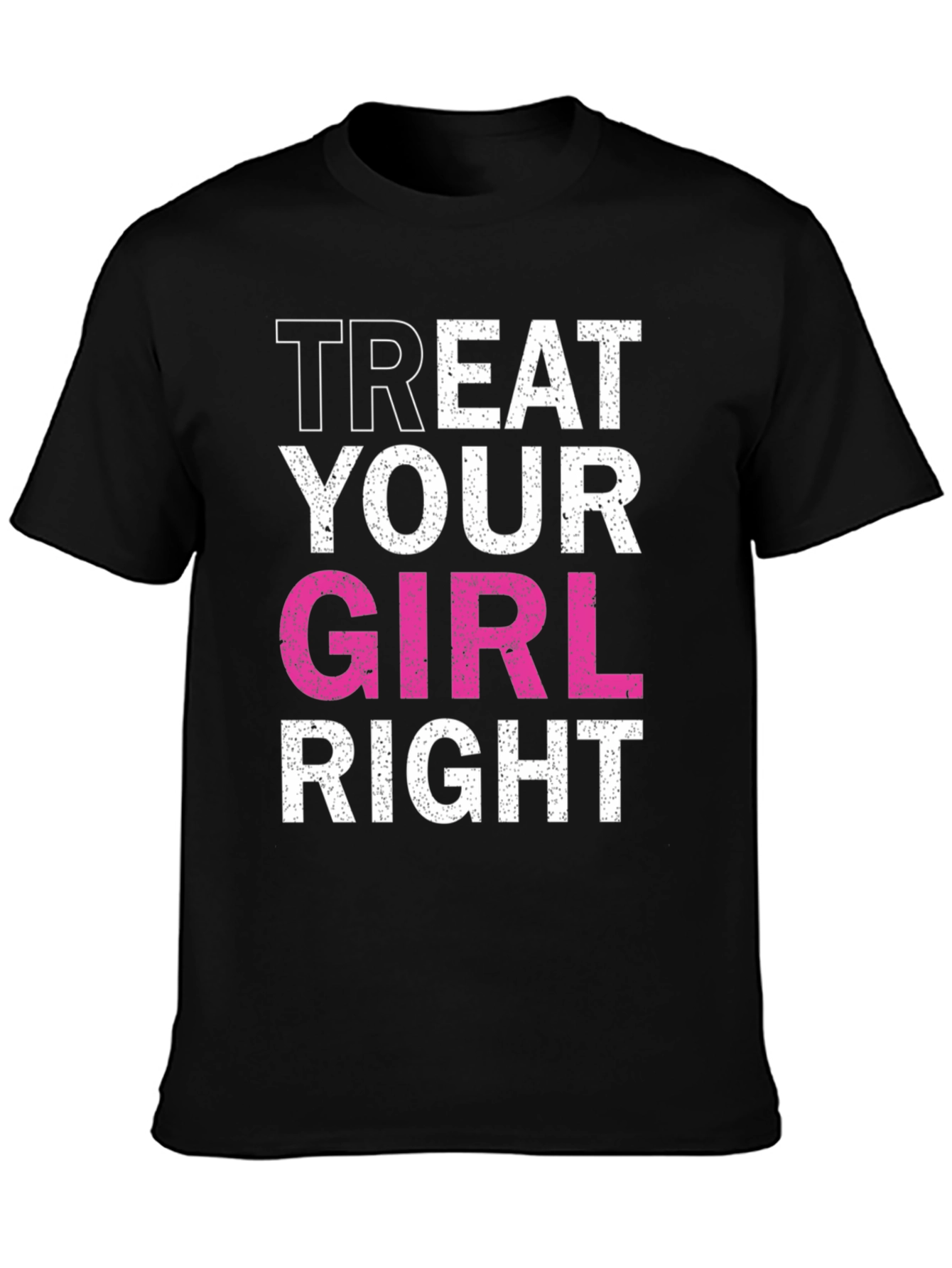 Treat Your Girl Right Black Graphic Tee
