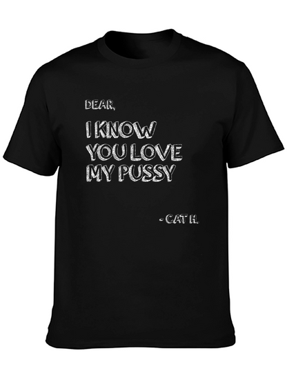 I Know You Love My Pussy - Black T-Shirt