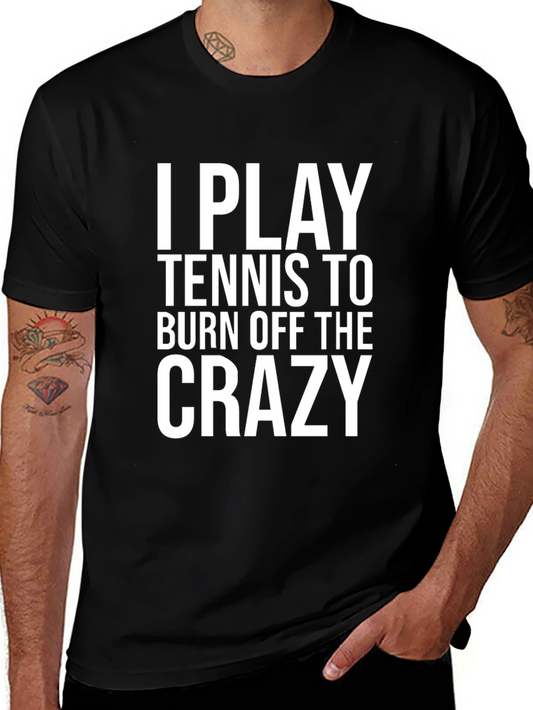 Funny Tennis Player T-Shirt: Burn Off The Crazy Tee