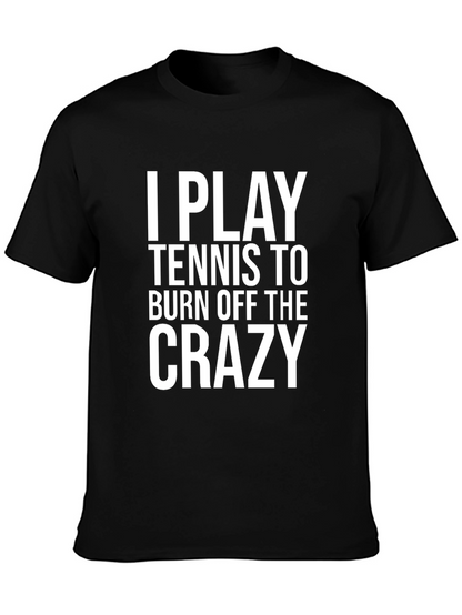 Funny Tennis Player T-Shirt: Burn Off The Crazy Tee