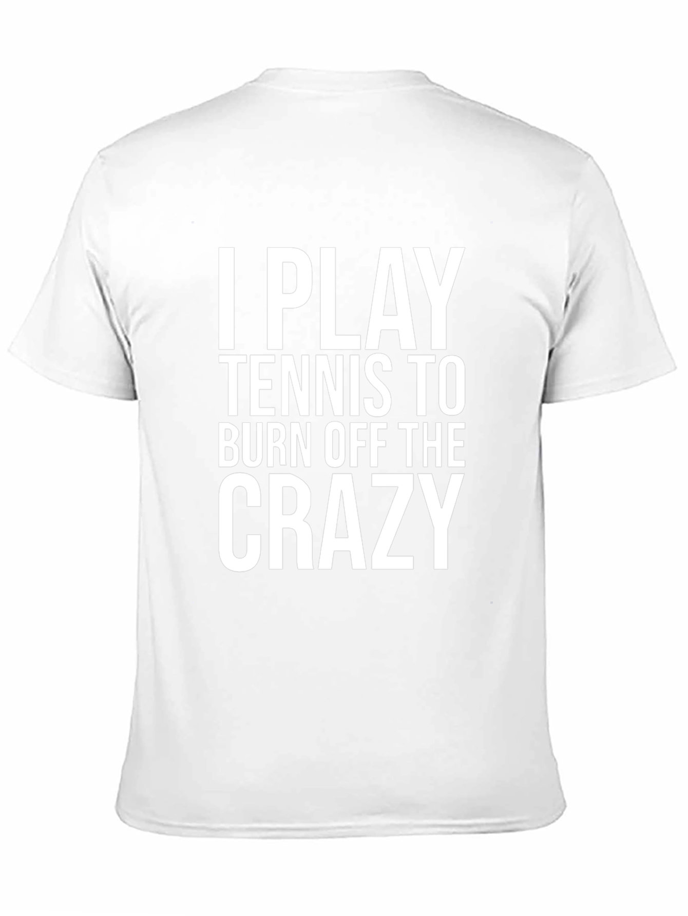 Funny Tennis Player T-Shirt: Burn Off The Crazy Tee