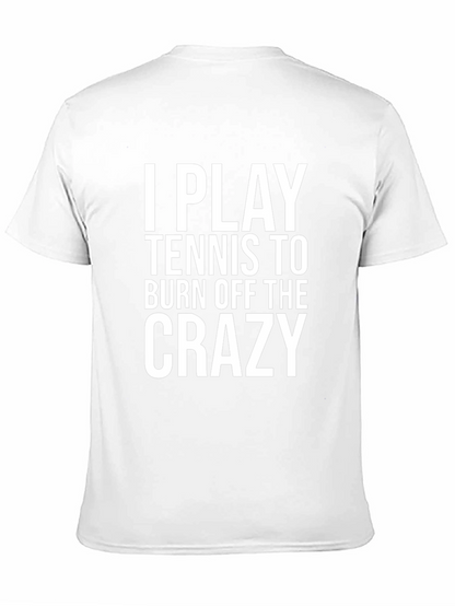 Funny Tennis Player T-Shirt: Burn Off The Crazy Tee