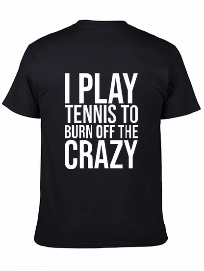 Funny Tennis Player T-Shirt: Burn Off The Crazy Tee
