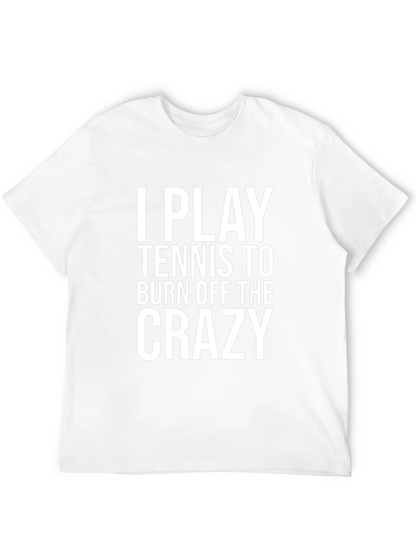 Funny Tennis Player T-Shirt: Burn Off The Crazy Tee