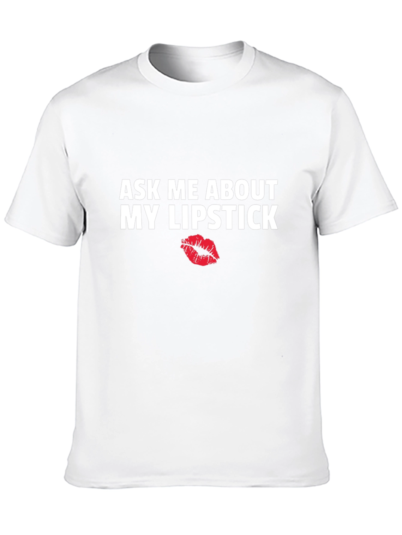Ask Me About My Lipstick Graphic Tee