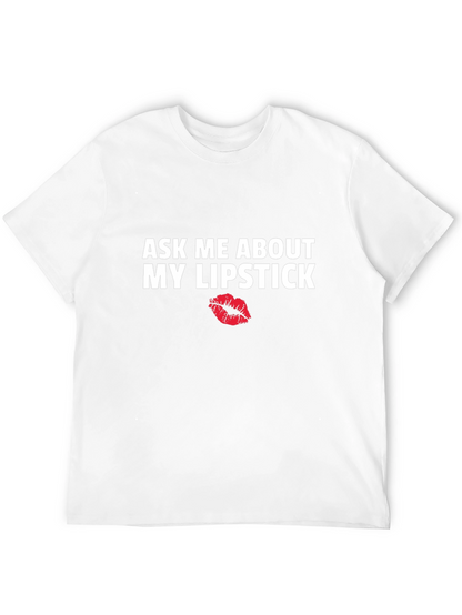 Ask Me About My Lipstick Graphic Tee