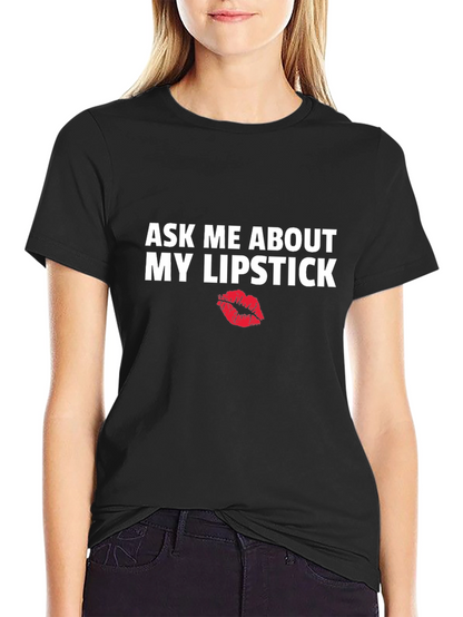 Ask Me About My Lipstick Graphic Tee