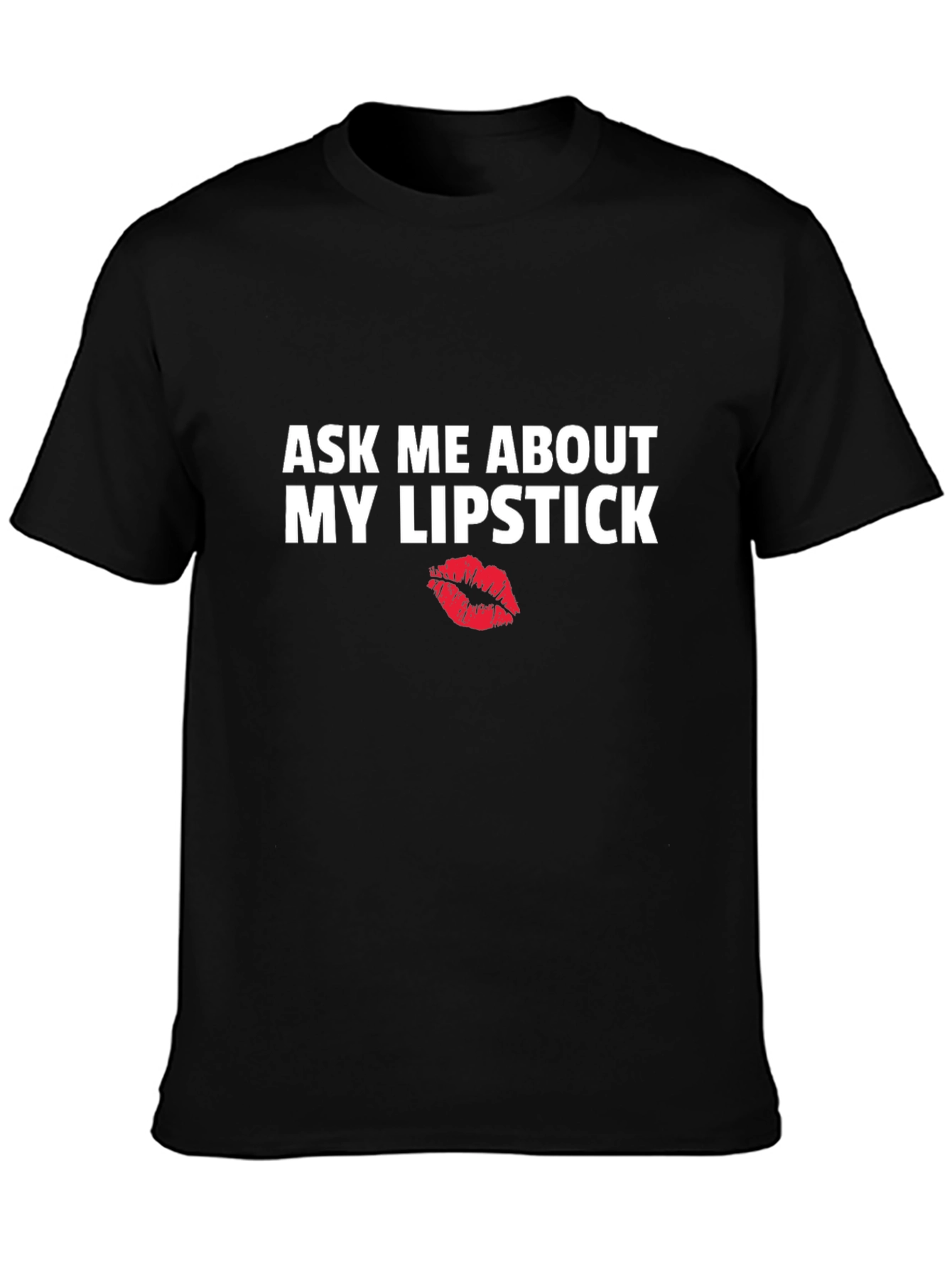 Ask Me About My Lipstick Graphic Tee
