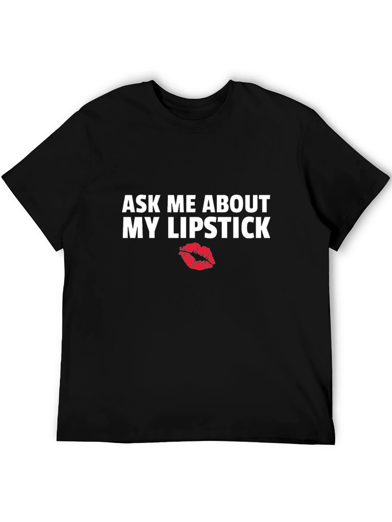 Ask Me About My Lipstick Graphic Tee