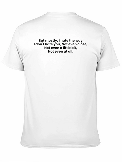 Emotional Quote T-Shirt - I Hate The Way...