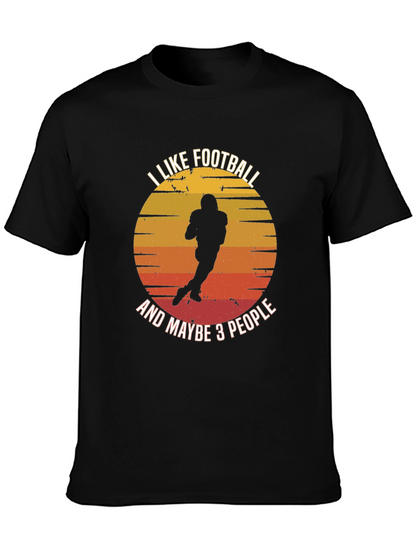 I Like Football And Maybe 3 People T-Shirt