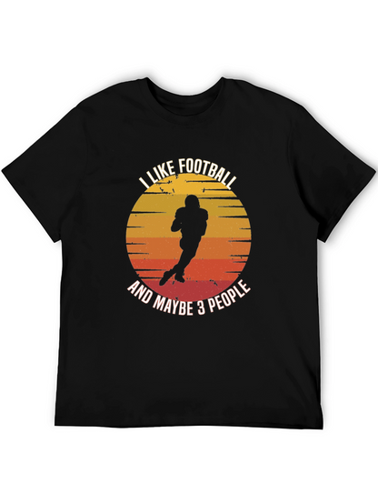 I Like Football And Maybe 3 People T-Shirt