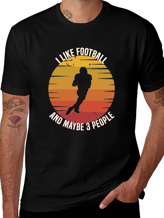 I Like Football And Maybe 3 People T-Shirt
