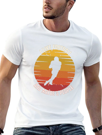 I Like Football And Maybe 3 People T-Shirt
