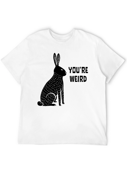 Youre Weird Rabbit Graphic Tee