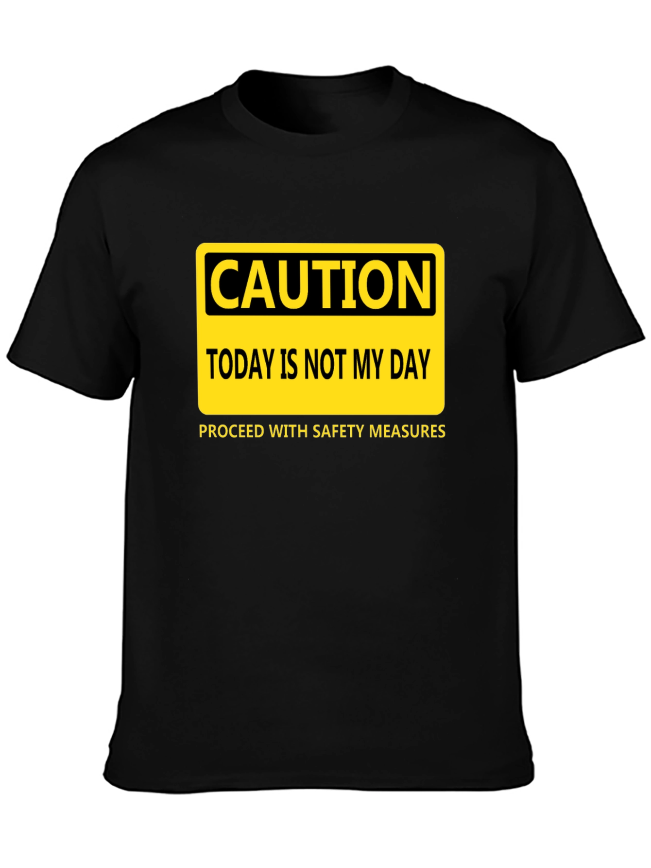 Caution Today Is Not My Day T-Shirt