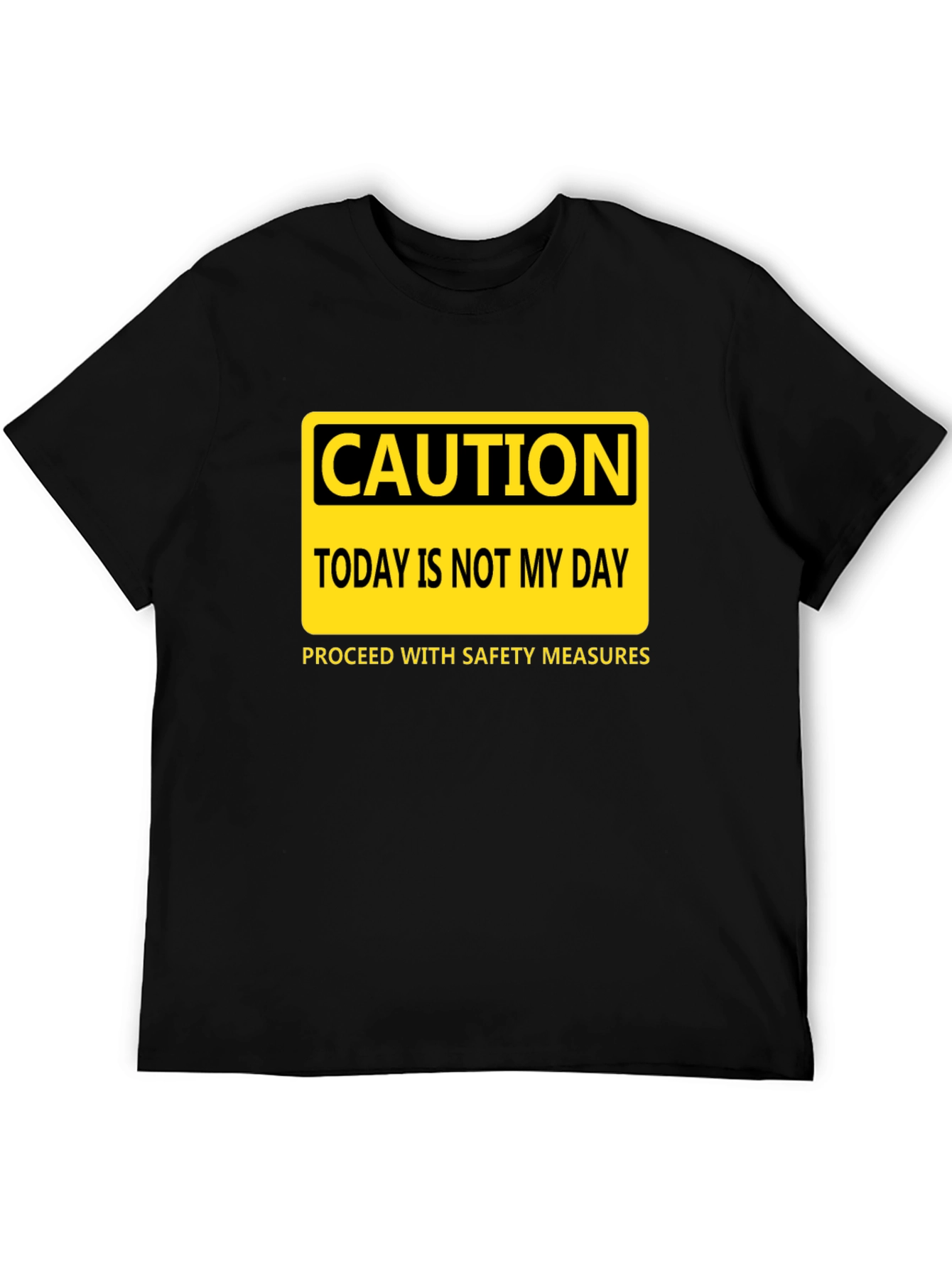 Caution Today Is Not My Day T-Shirt