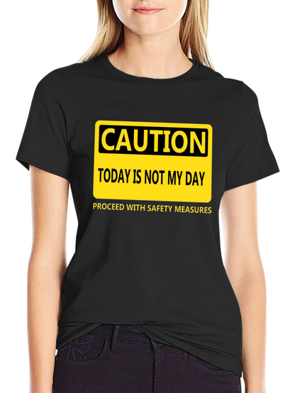 Caution Today Is Not My Day T-Shirt