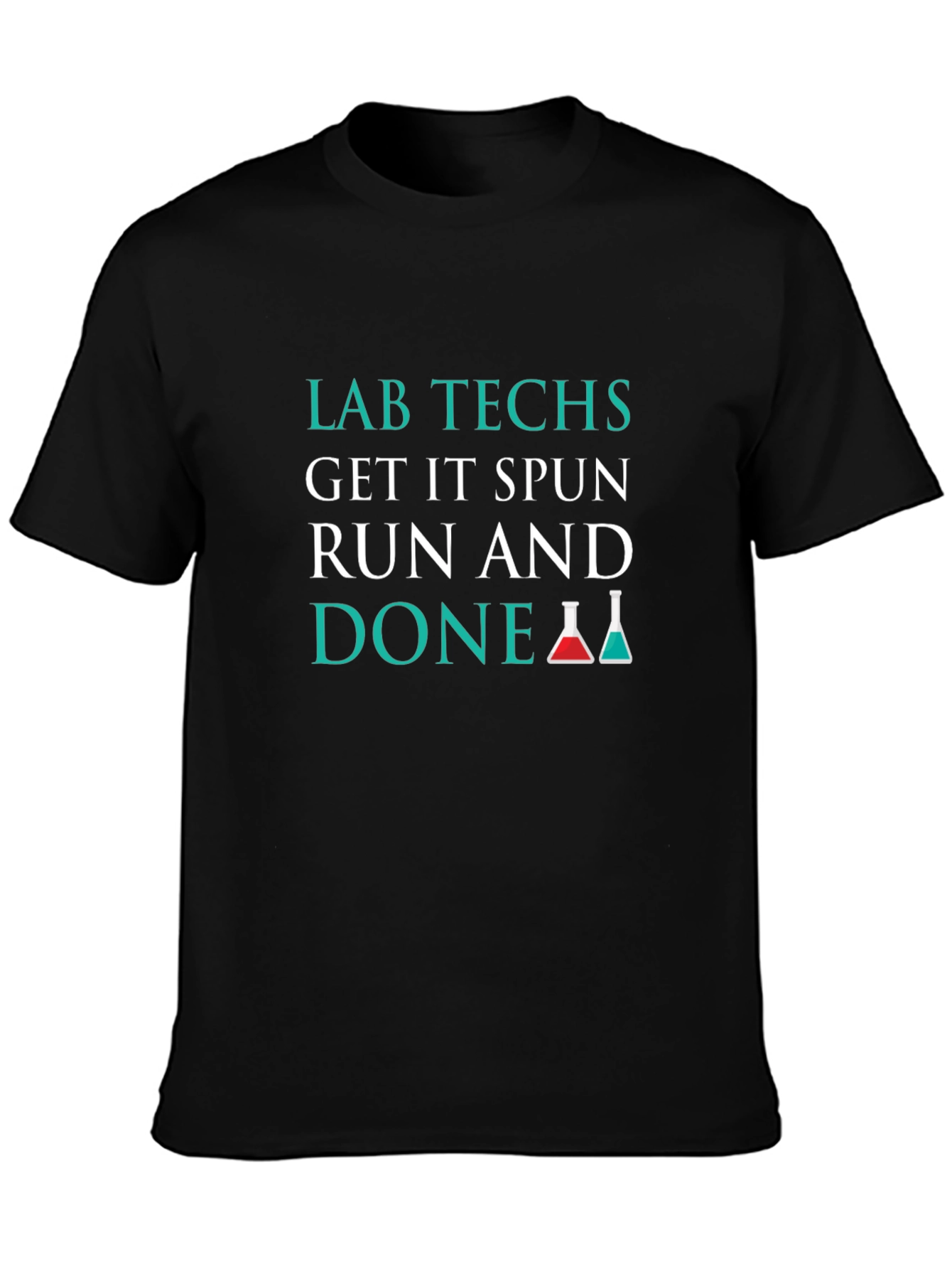 Lab Techs T-Shirt: Get It Spun Run and Done!