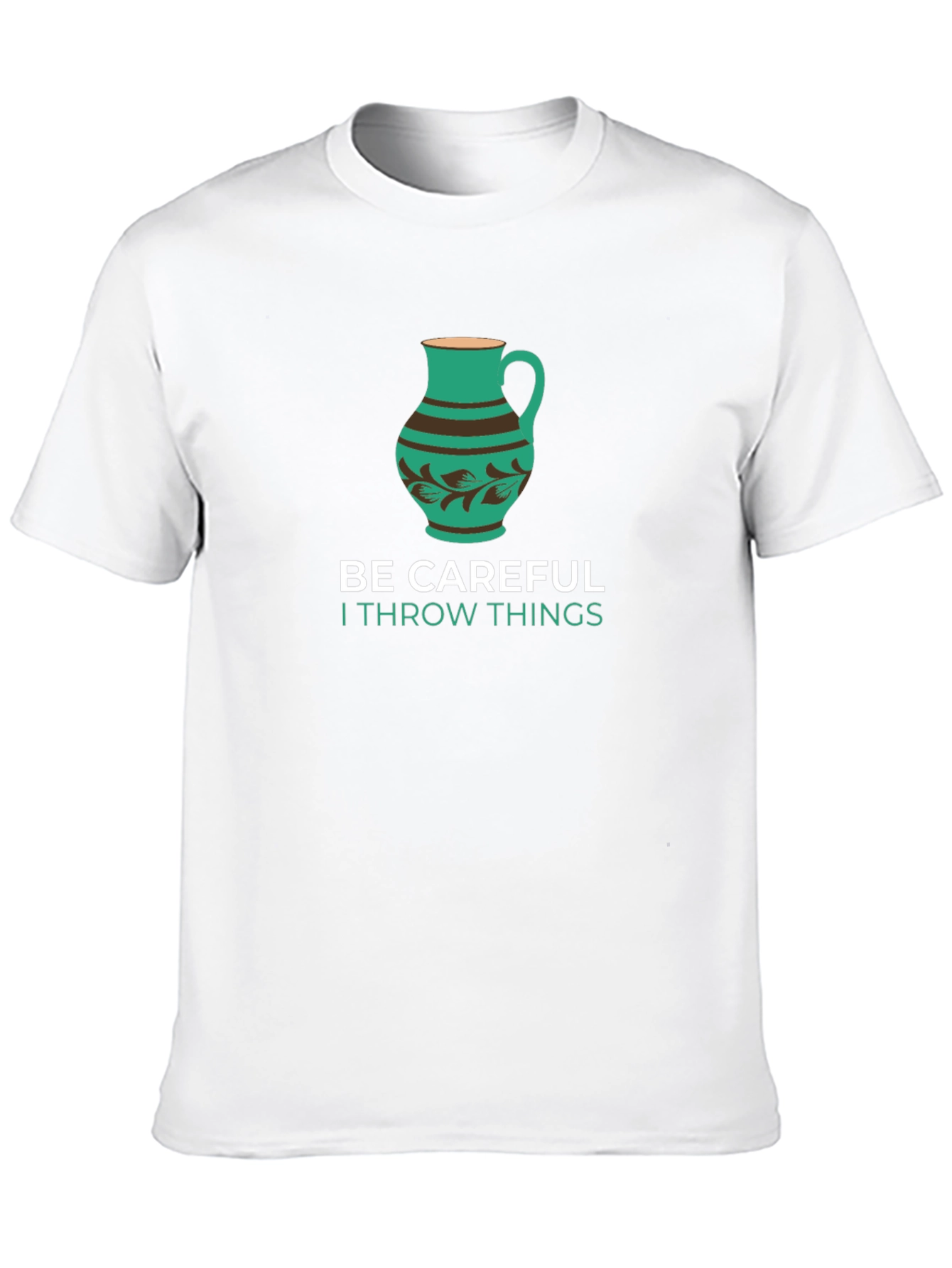 Funny Pottery T-Shirt - Be Careful I Throw Things