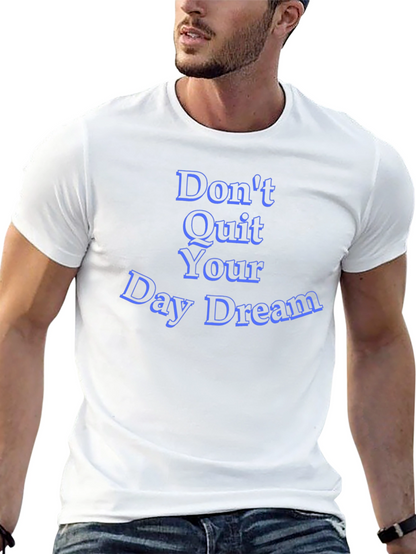 Inspirational Dont Quit Your Day Dream Black T-Shirt
