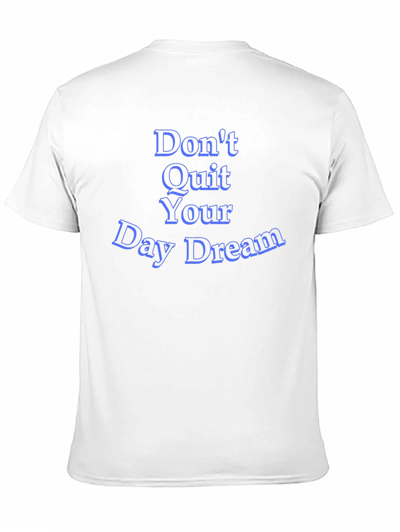 Inspirational Dont Quit Your Day Dream Black T-Shirt