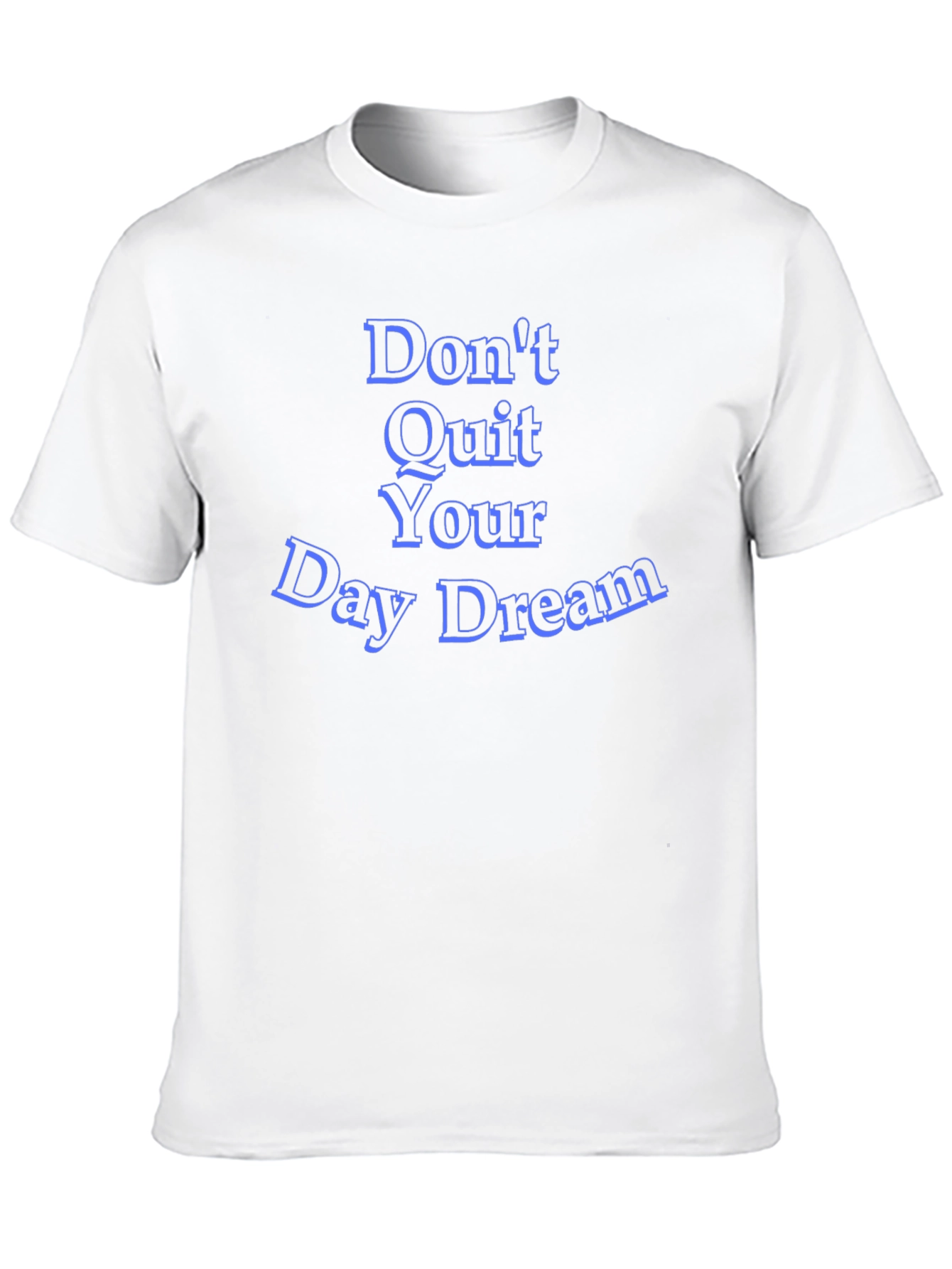 Inspirational Dont Quit Your Day Dream Black T-Shirt