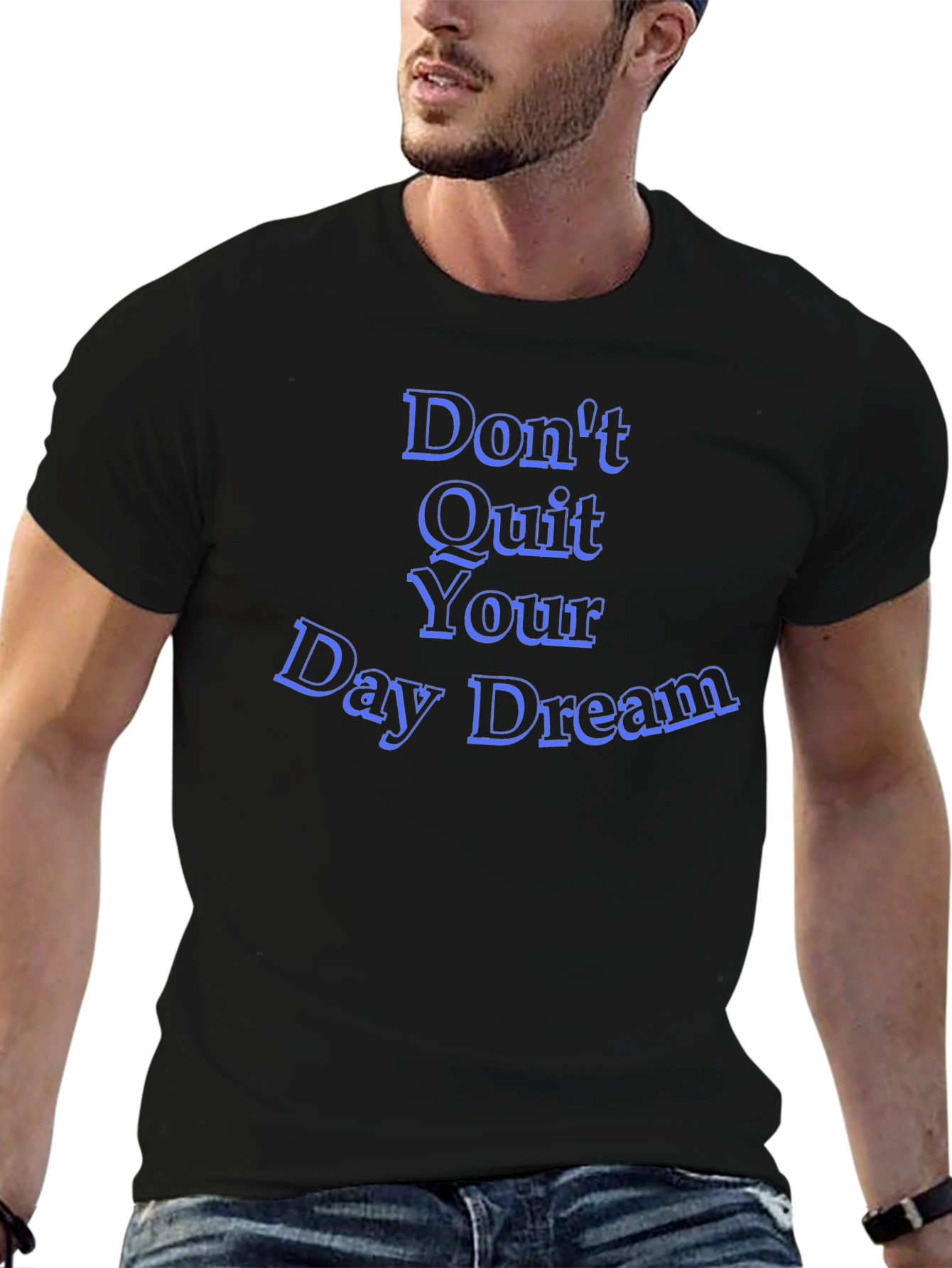 Inspirational Dont Quit Your Day Dream Black T-Shirt