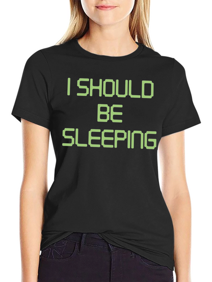 I Should Be Sleeping T-Shirt Funny Novelty Tee