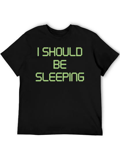I Should Be Sleeping T-Shirt Funny Novelty Tee