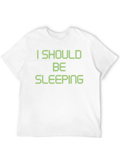 I Should Be Sleeping T-Shirt Funny Novelty Tee
