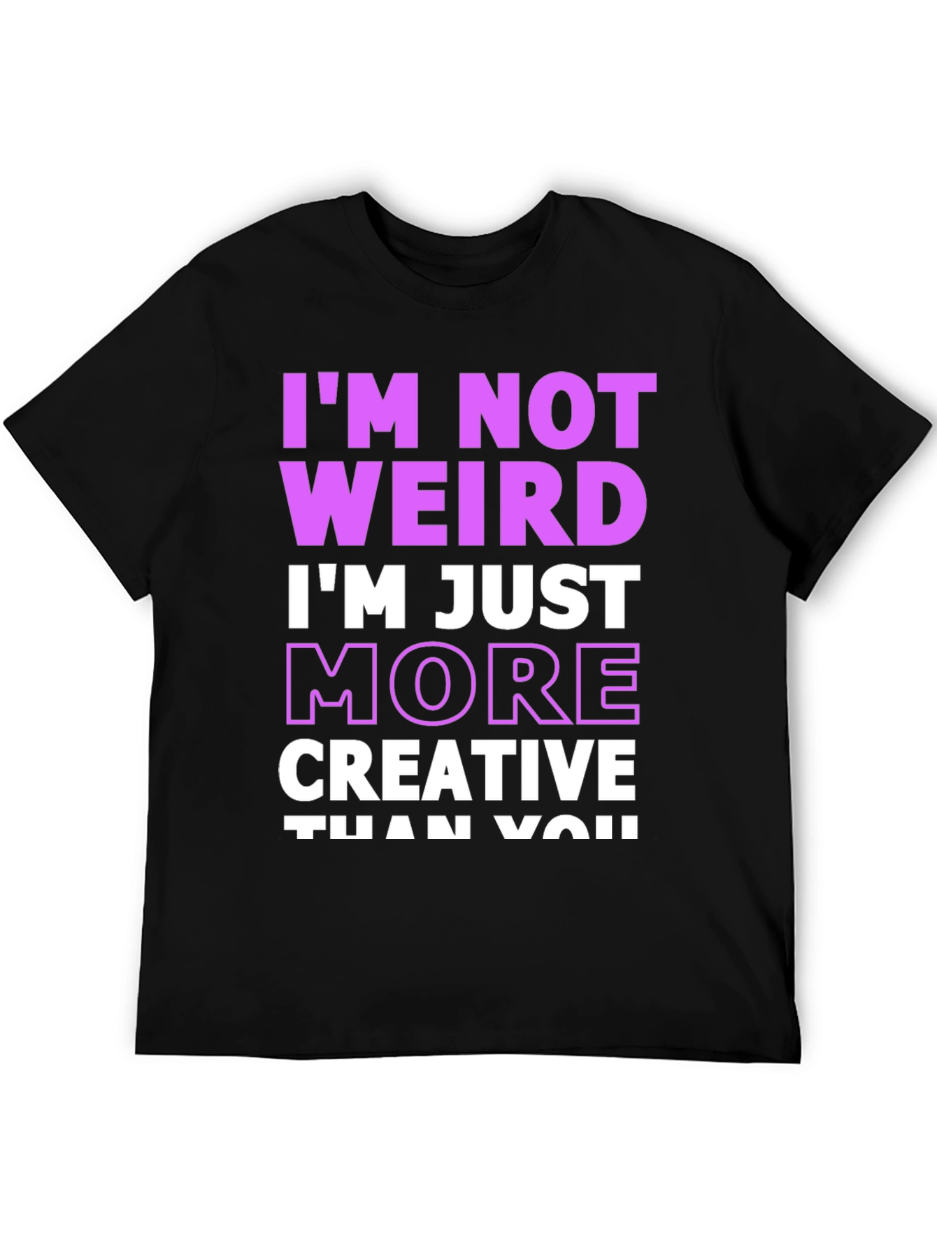 Im Not Weird Creative Graphic Tee