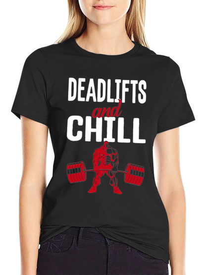 Deadlifts and Chill Graphic T-Shirt