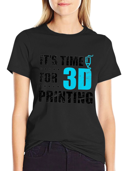 Its Time for 3D Printing Black Graphic T-Shirt