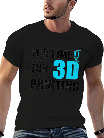 Its Time for 3D Printing Black Graphic T-Shirt