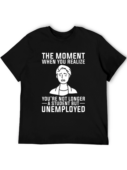 Student to Unemployed Funny Graphic Tee