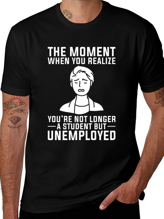 Student to Unemployed Funny Graphic Tee