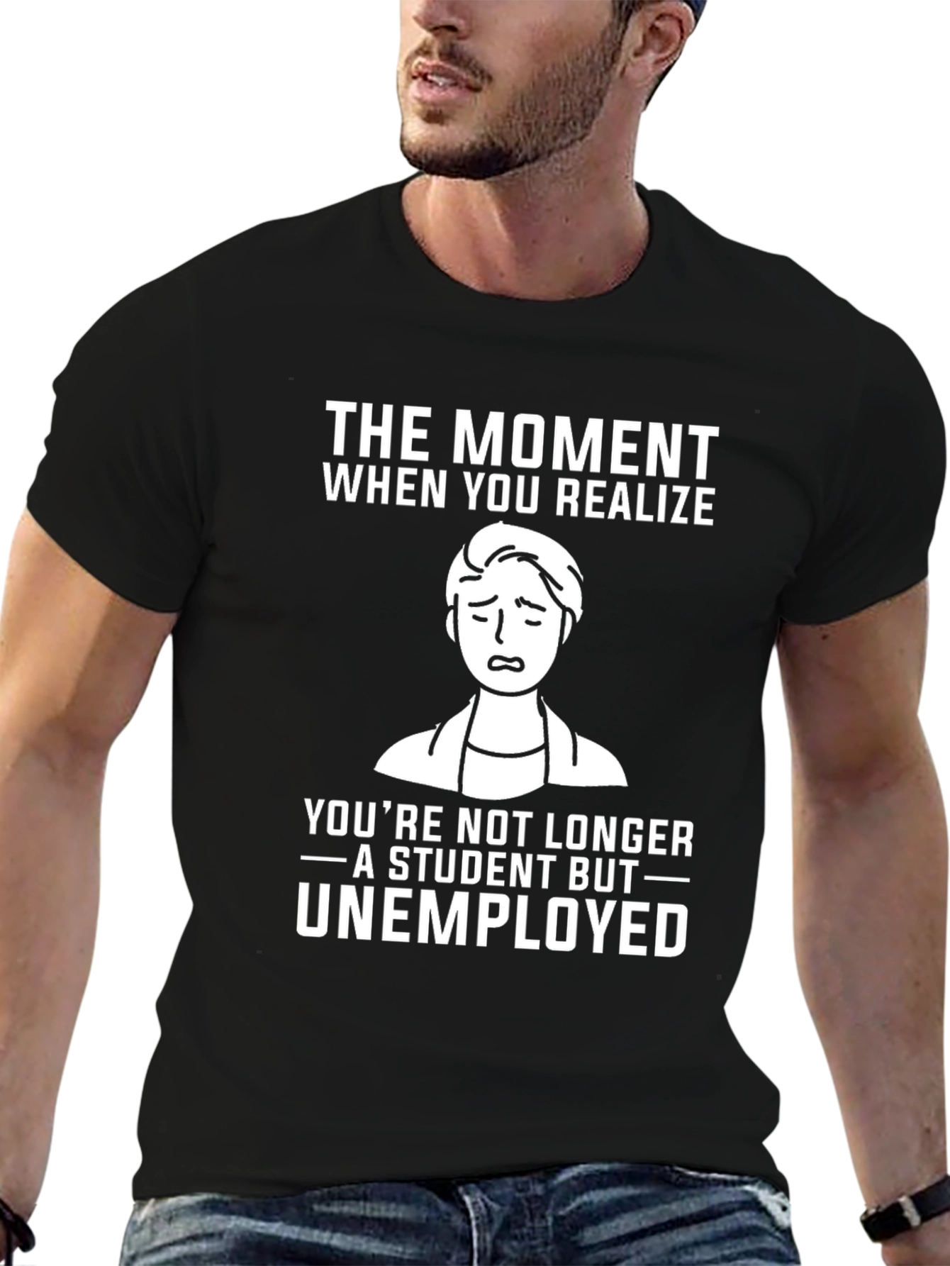 Student to Unemployed Funny Graphic Tee