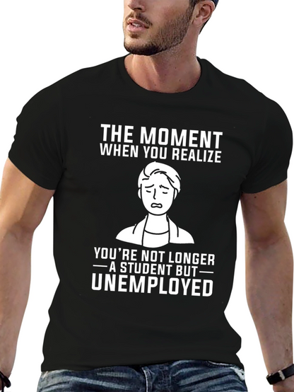 Student to Unemployed Funny Graphic Tee