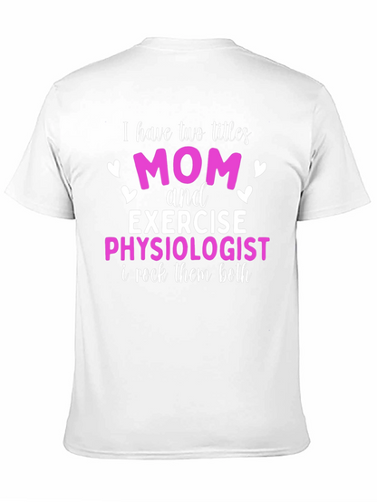 Mom and Exercise Physiologist T-Shirt