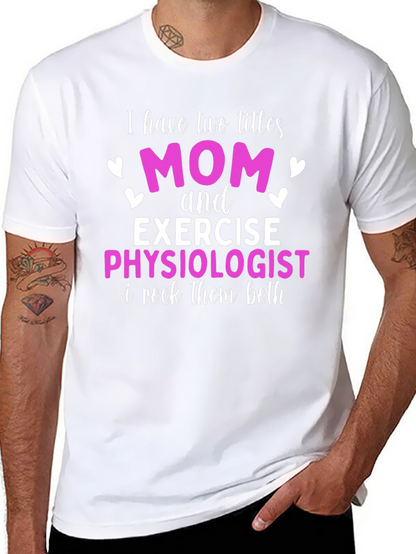 Mom and Exercise Physiologist T-Shirt